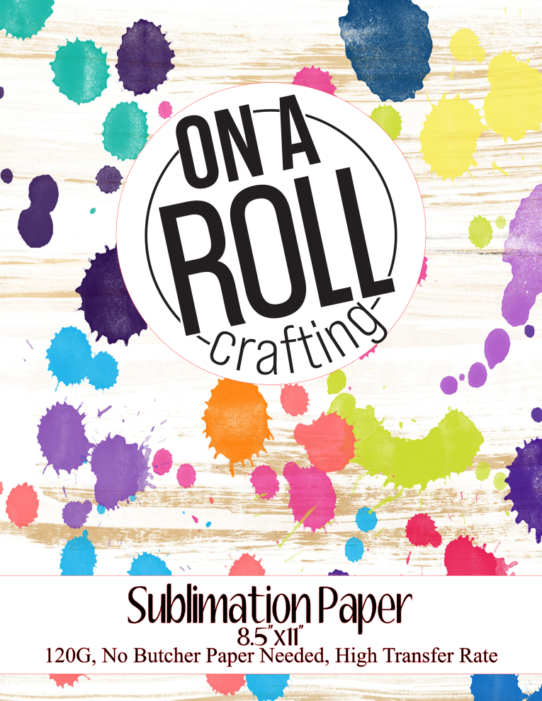 Sublimation Paper – On A Roll Crafting LLC